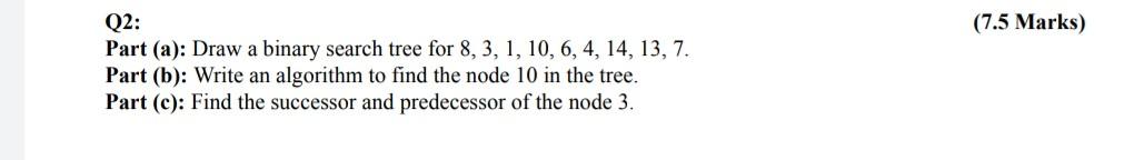 Please solve asap. (7.5 Marks) Q2: Part (a): Draw a binary search
