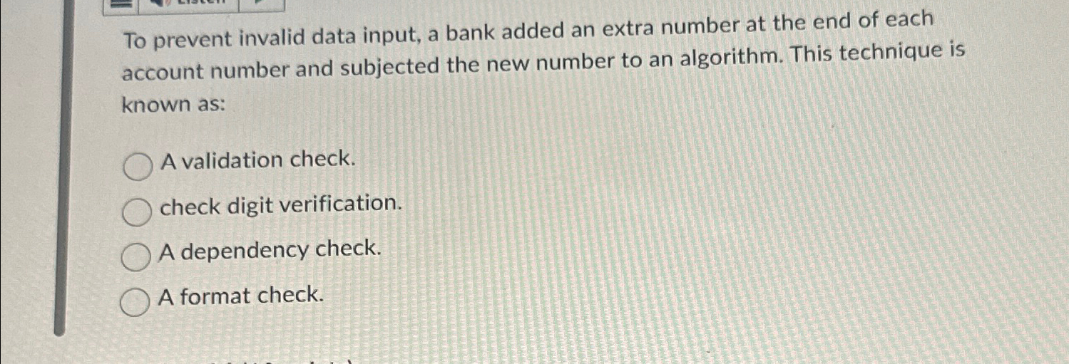  To prevent invalid data input, a bank added an extra number