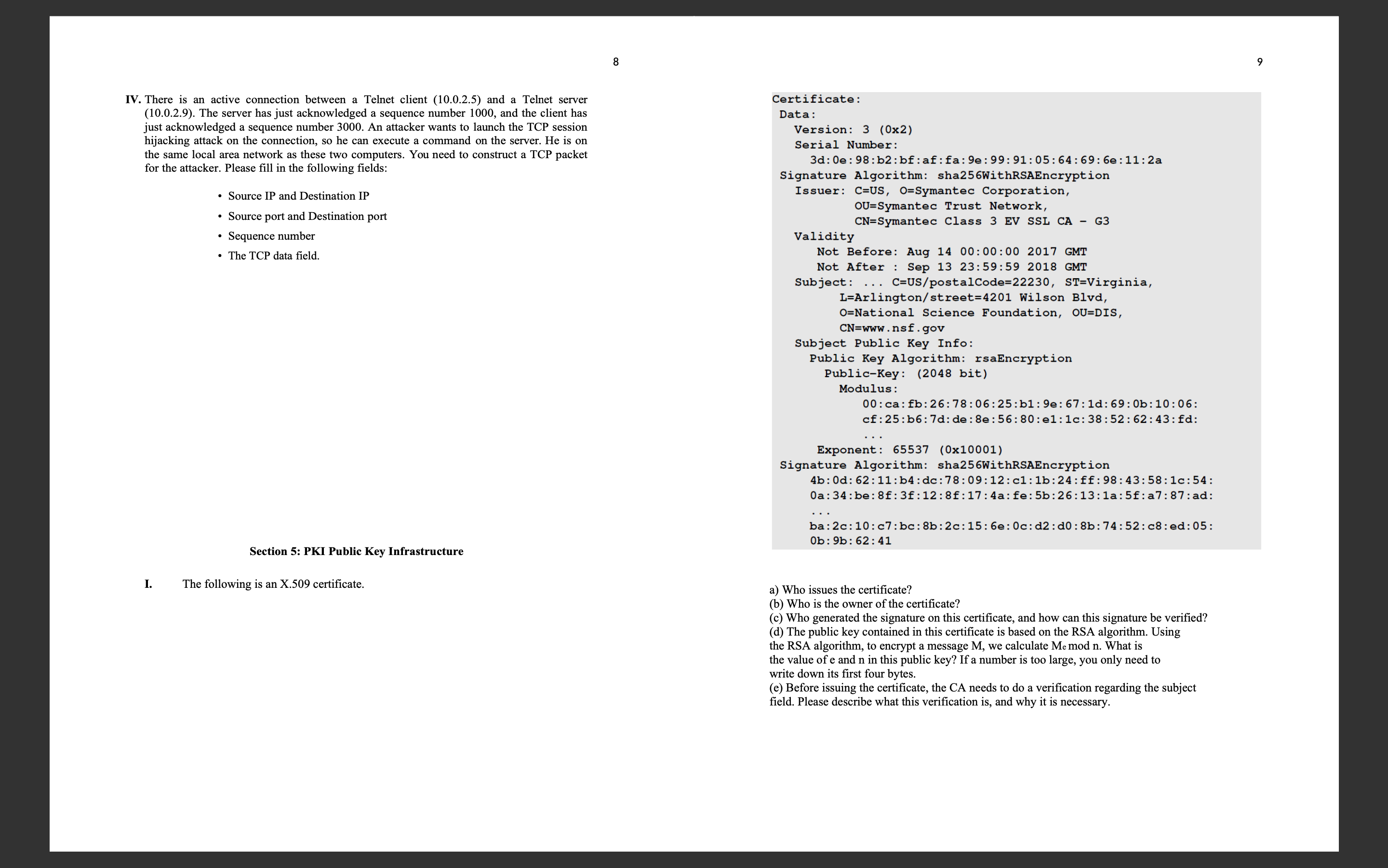  IV. There is an active connection between a Telnet client (10.0.2.5)