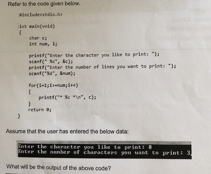  Refer to the code given below. #include stdio.h> int main(void) char