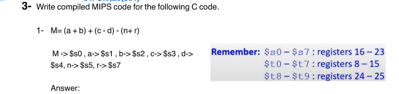  3- Write compiled MIPS code for the following C code. 1-