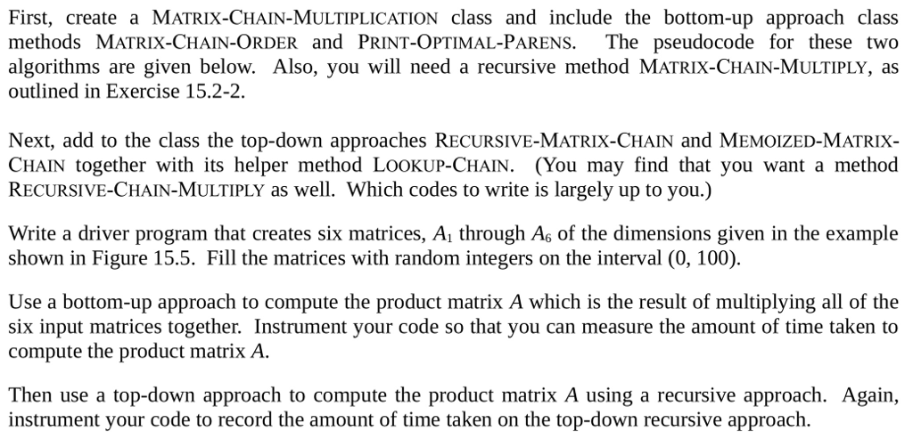 Exercise 15.2-2: Figure 15.5 PRINT-OPTIMAL-PARENS(s, i, j) MATRIX-CHAIN-ORDER(p) 1 n = p.length-1