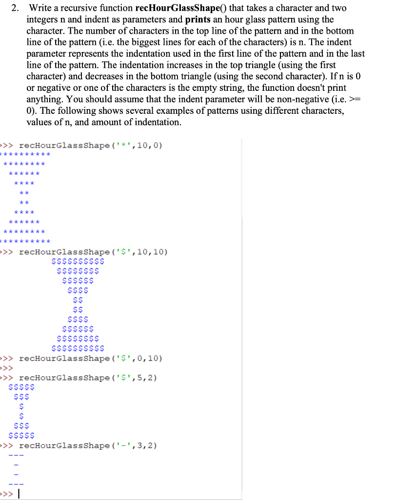  Python recursion problem def recHourGlassShape(c, n , i) 2. Write a