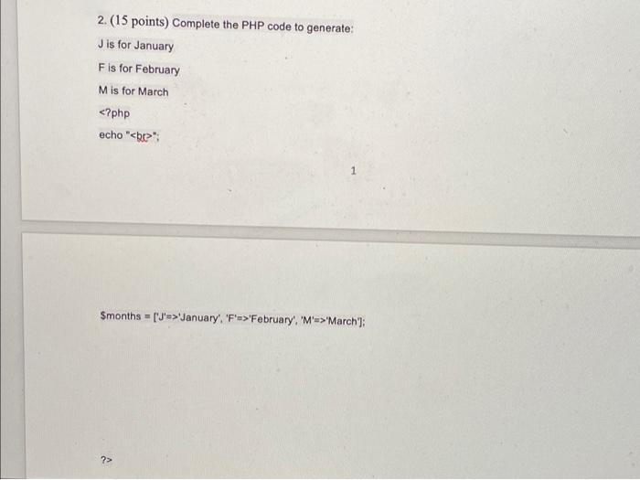  2. (15 points) Complete the PHP code to generate: J is
