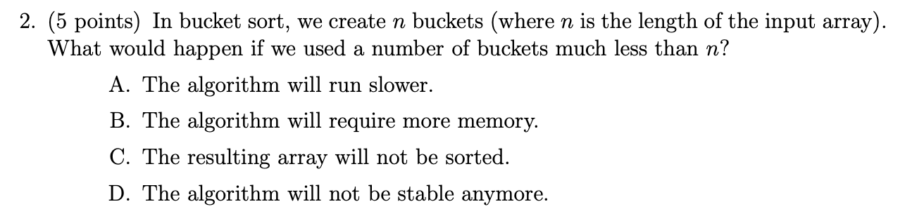  2. (5 points) In bucket sort, we create n buckets (where