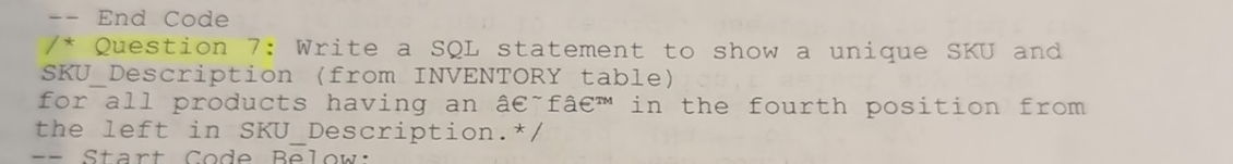  -- End Code /* Question 7: Write a SQL statement to