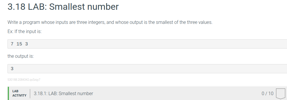  3.18 LAB: Smallest number Write a program whose inputs are three
