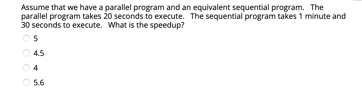  Assume that we have a parallel program and an equivalent sequential