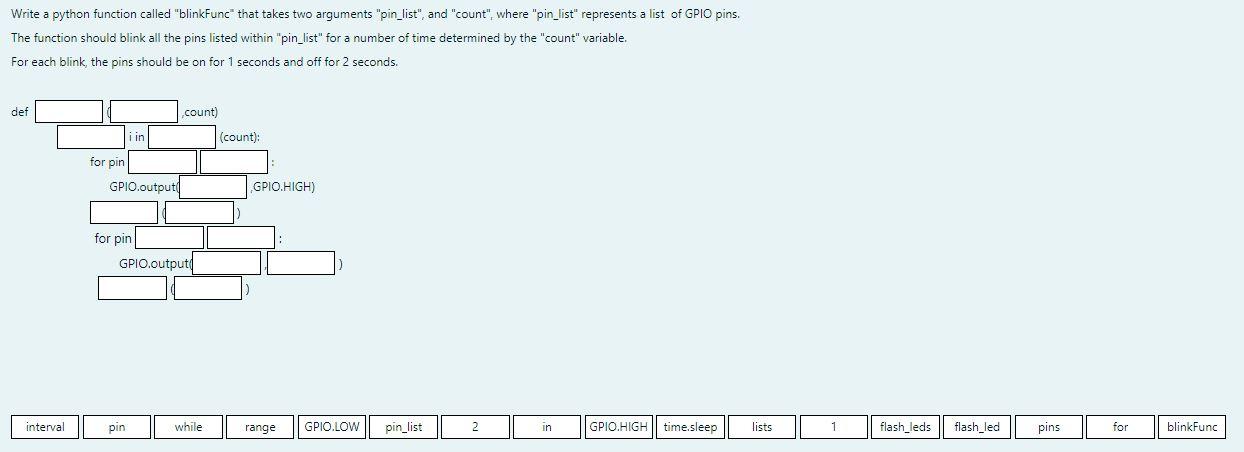  Write a python function called "blinkFunc" that takes two arguments "pin_list",