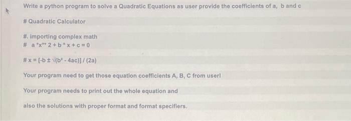  Write a python program to solve a Quadratic Equations as user