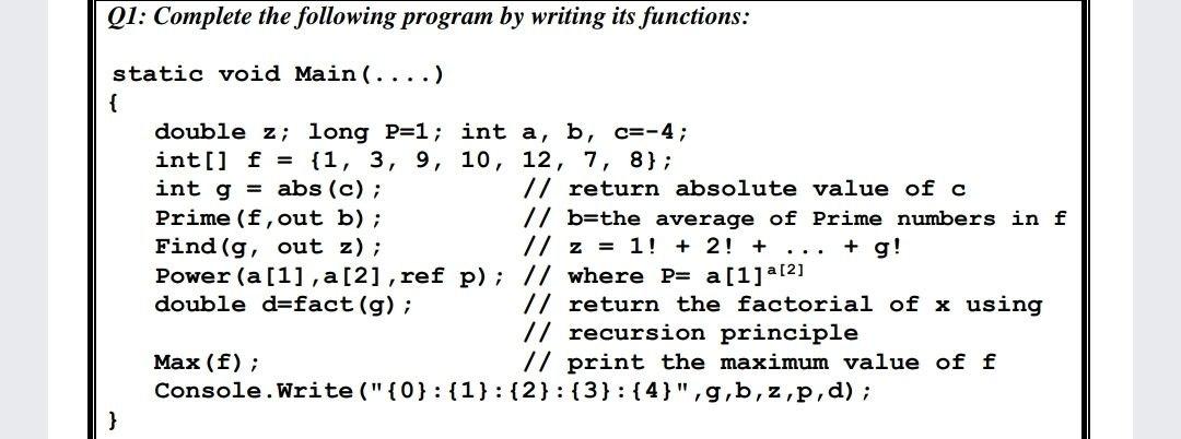 Q1: Complete the following program by writing its functions: static void