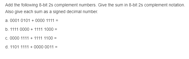 Add the following 8-bit 2s complement numbers. Give the sum in