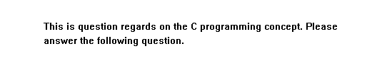  This is question regards on the programming concept. Please answer the