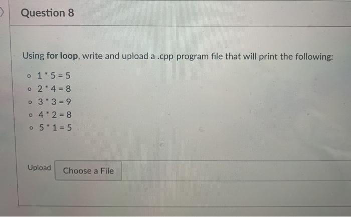  c++ >> Question 8 Using for loop, write and upload a