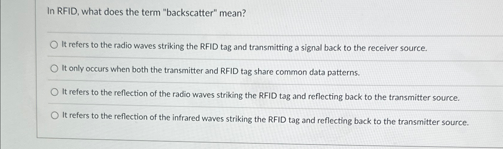  In RFID, what does the term "backscatter" mean? It refers to