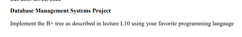 Database Management Systems Project Implement the B+ tree as described in