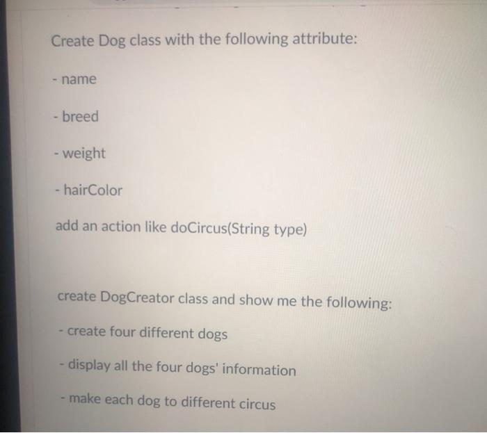  Create Dog class with the following attribute: - name - breed