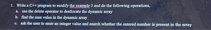  1. Write a C++ program to modify the example 3 and