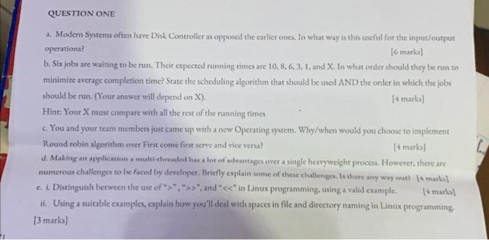  QUESTION ONE a. Modern Systems often have Disk Controller as opposed