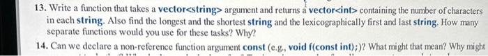 Q.13 in C++ please 13. Write a function that takes a vector>