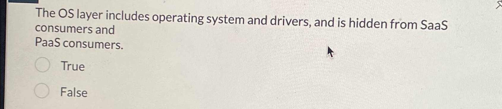  The OS layer includes operating system and drivers, and is hidden