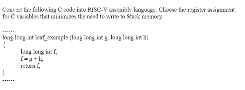  Convert the following C code into RISC-V assembly language. Choose the
