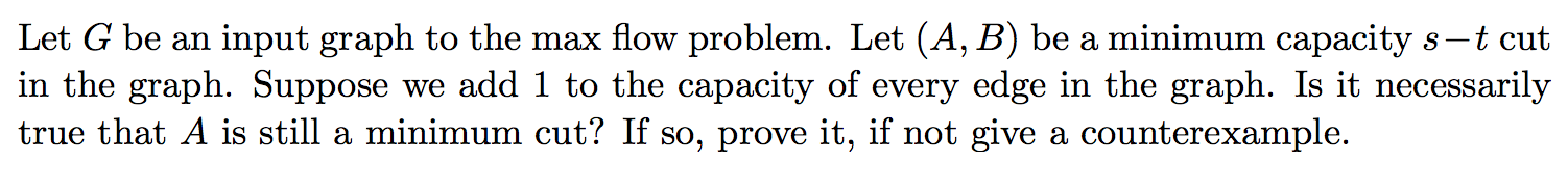 Let G be an input graph to the max flow problem.