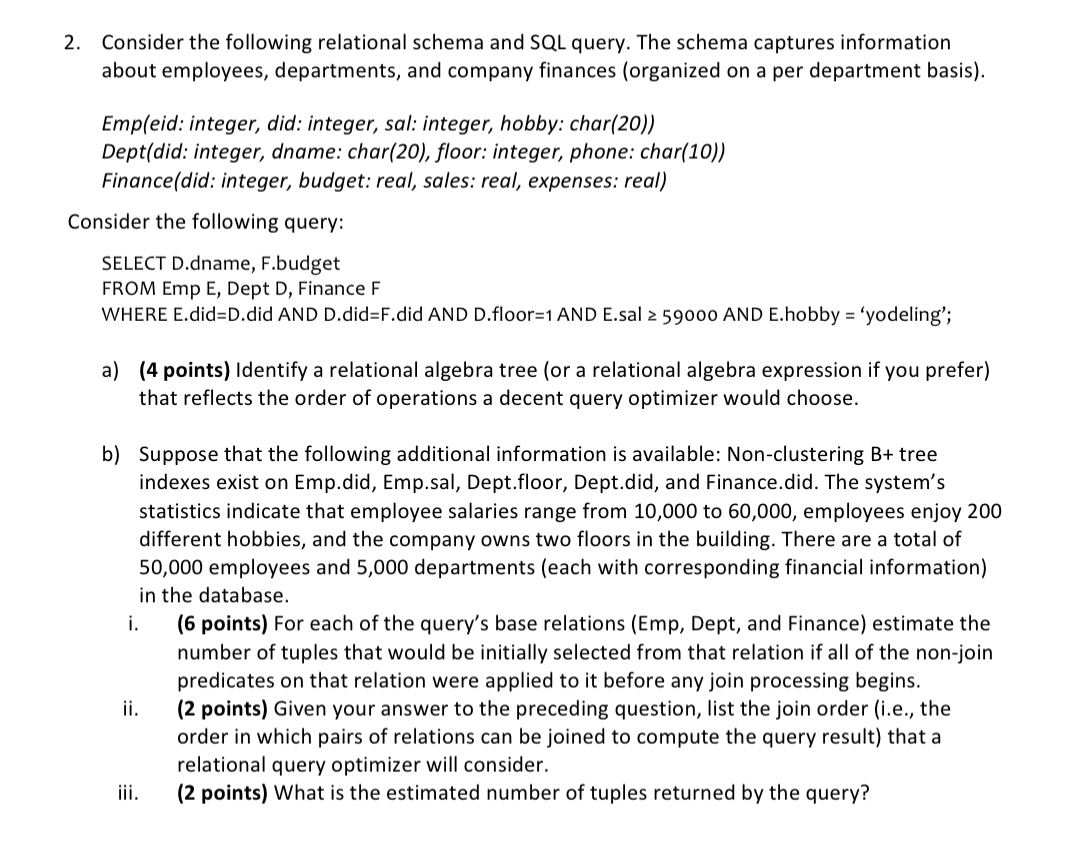  Consider the following relational schema and SQL query. The schema captures