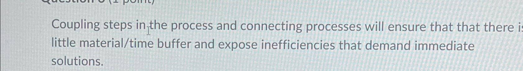  Coupling steps in the process and connecting processes will ensure that
