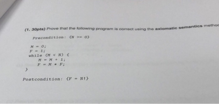  (1. 30pts) Prove that the following program is correct using the