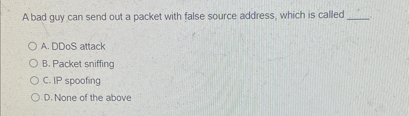  A bad guy can send out a packet with false source