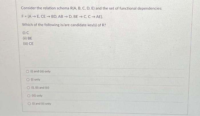  Consider the relation schema R(A, B, C, D, E) and the
