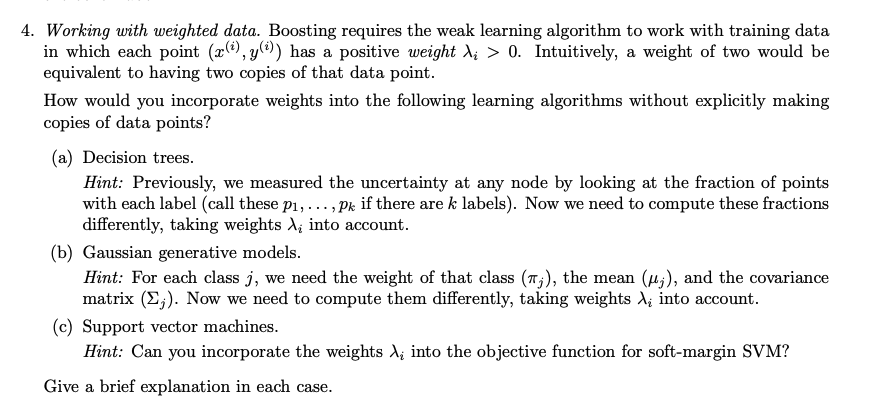  Working with weighted data. Boosting requires the weak learning algorithm to