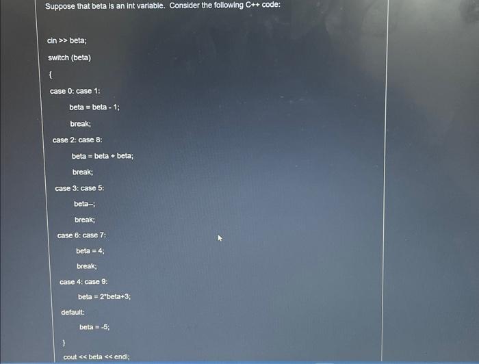  cin beta; switch (beta) \{ case 0: case 1: beta=beta1; break;