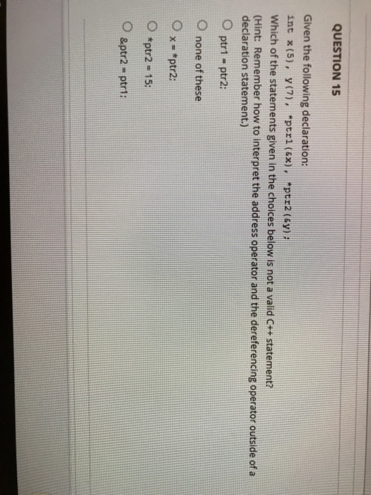  Multiple choices QUESTION 15 Given the following declaration: int x(5), y(7),
