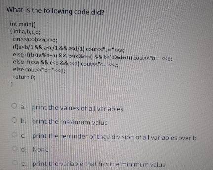  What is the following code did? int main() int a,b,c,d; cin
