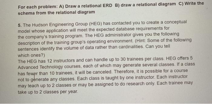 UML FORMAT For each problem: A) Draw a relational ERD B) draw