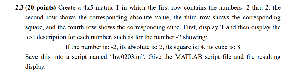 Use Matlab 2.3 (20 points) Create a 4x5 matrix T in which