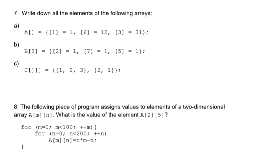 In C programming 7. Write down all the elements of the following