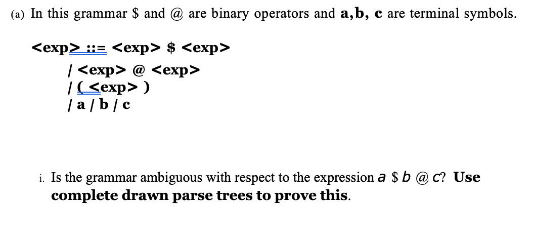  (a) In this grammar $ and @ are binary operators and