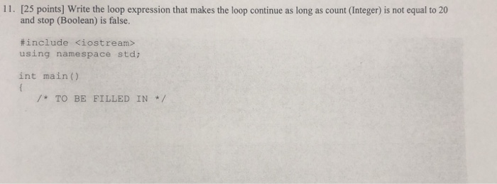  11. [25 points] Write the loop expression that makes the loop