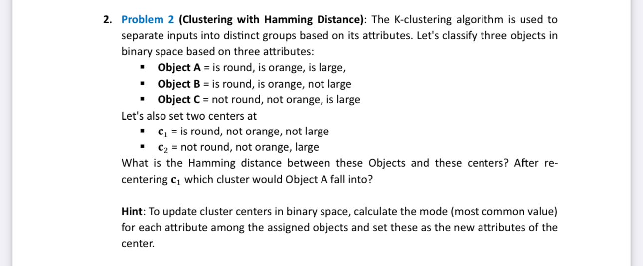 Problem 2(Clustering with Hamming Distance): The K-clustering algorithm is used to