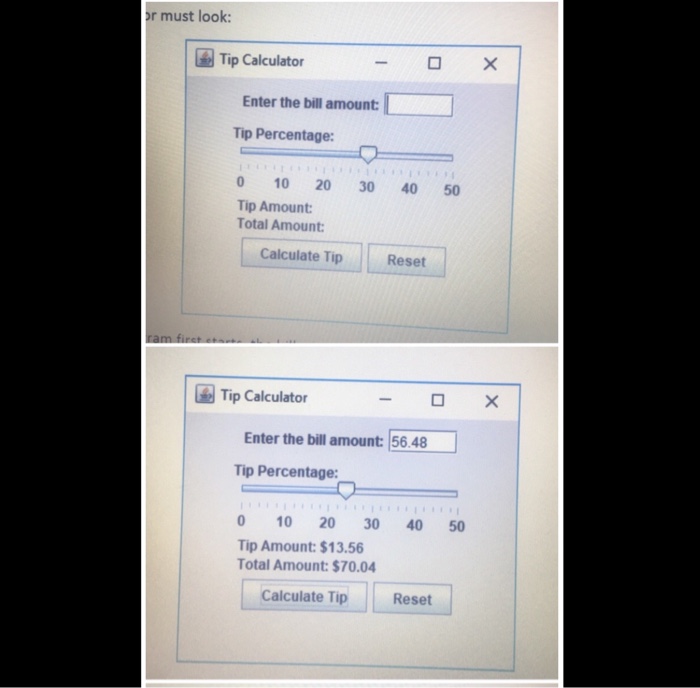 the user presses the Calculate Tip button, the tip amount and total