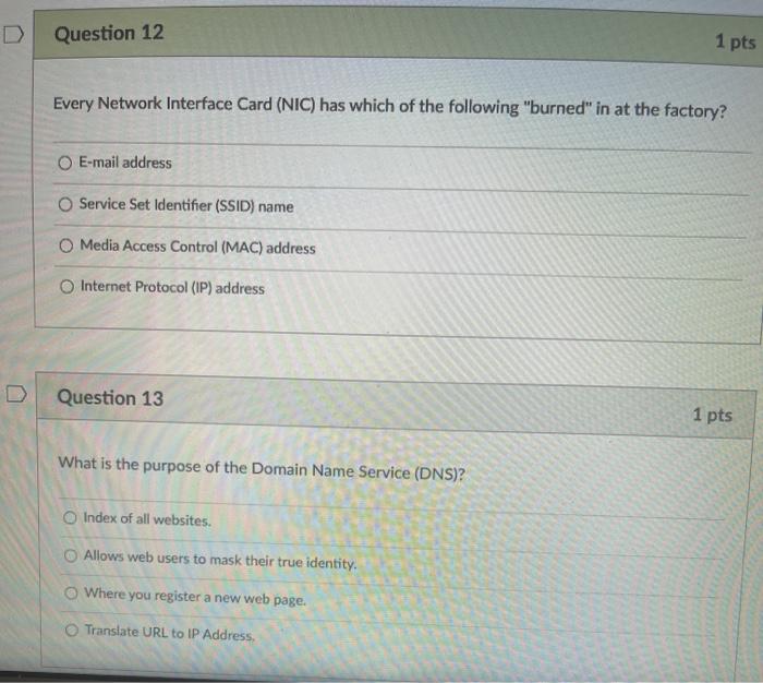  D Question 12 1 pts Every Network Interface Card (NIC) has