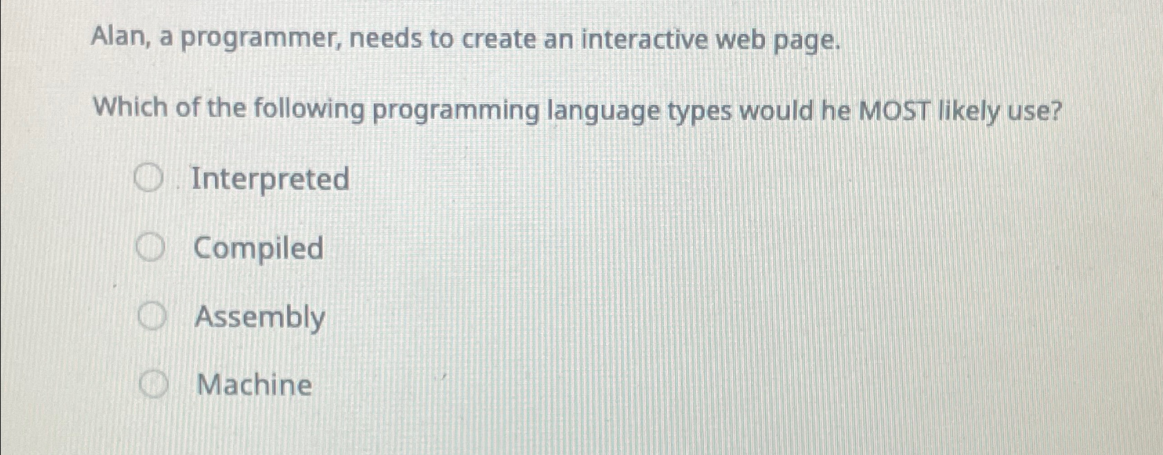  Alan, a programmer, needs to create an interactive web page. Which