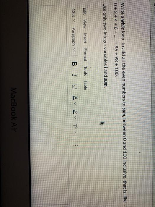  Write a while loop to add all the even numbers to