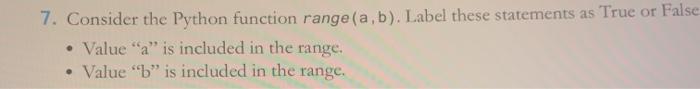 Python Program 7. Consider the Python function range(a,b). Label these statements as