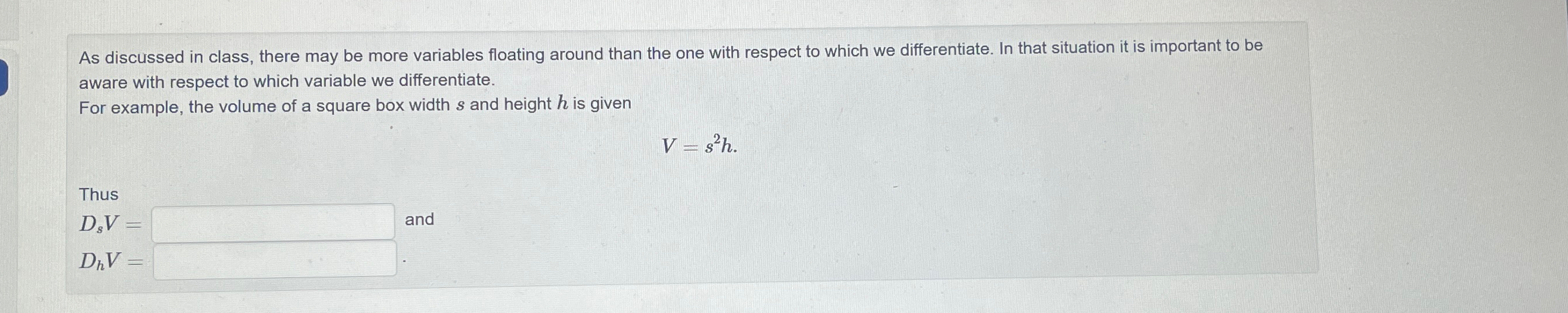  As discussed in class, there may be more variables floating around
