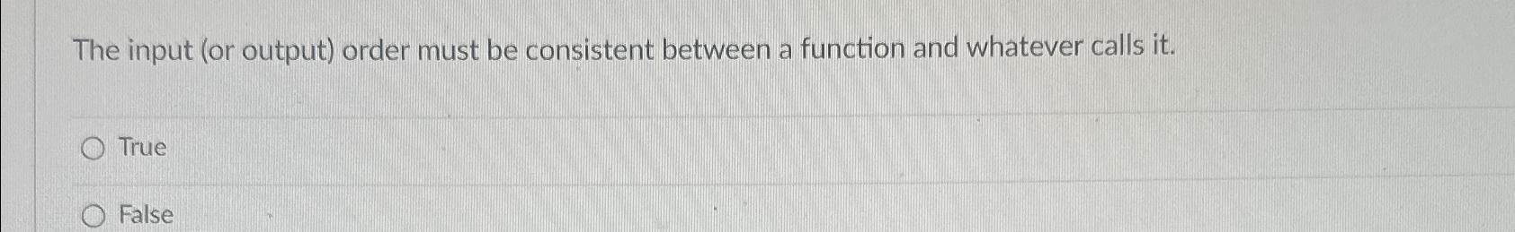  The input (or output) order must be consistent between a function