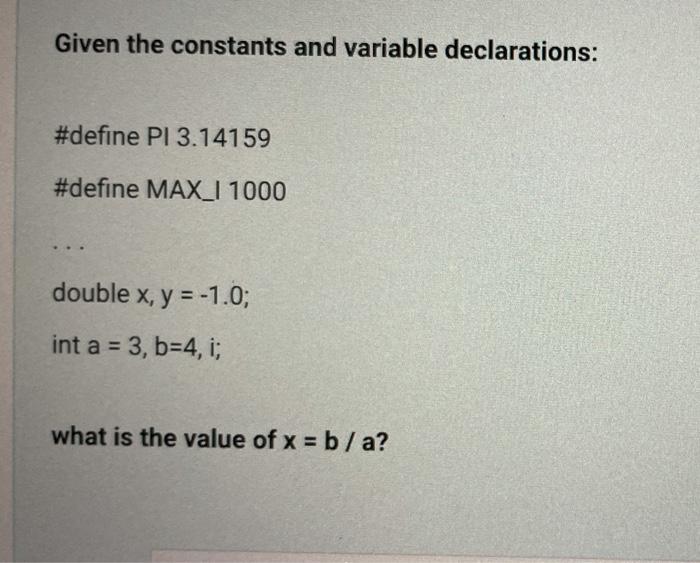  Given the constants and variable declarations: #define PI 3.14159 #define MAX_I